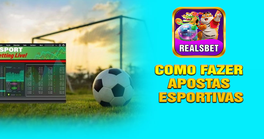 Como fazer Apostas Esportivas na Realsbet