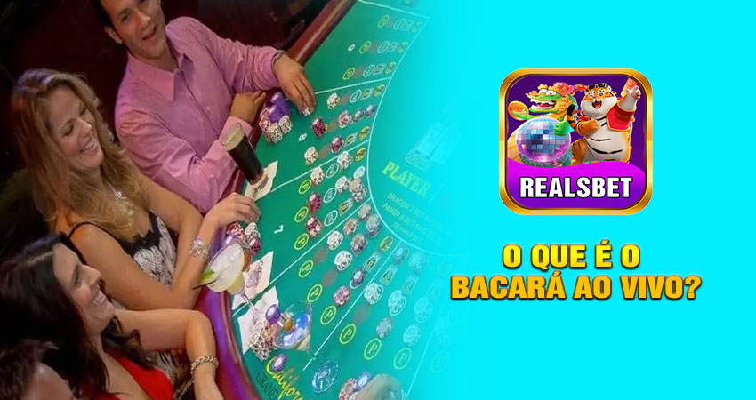 O Que é o Bacará Ao Vivo?