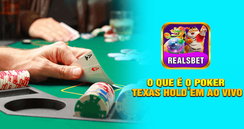 O Que é o Poker Texas Hold’em Ao Vivo