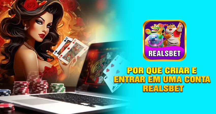 Por que criar e entrar em uma conta Realsbet