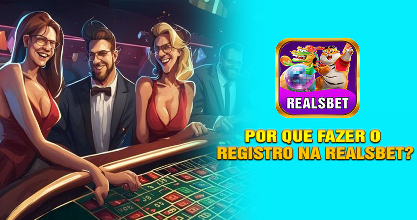 Por que fazer o registro na Realsbet?