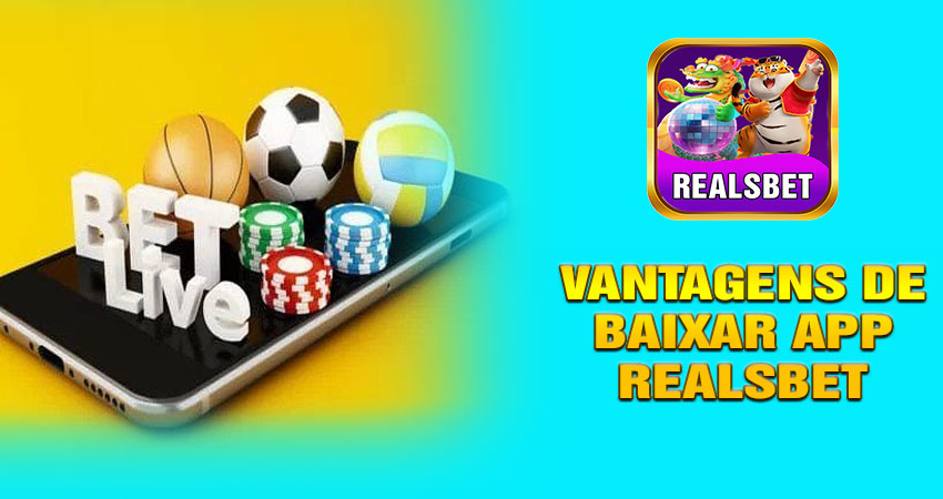 Vantagens de Baixar App Realsbet