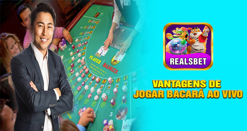 Vantagens de Jogar Bacará Ao Vivo na Realsbet
